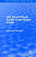 The Small Private Forest in the United States (Routledge Revivals) 1138857122 Book Cover