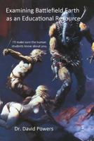 Examining Battlefield Earth as an Educational Resource 1987736362 Book Cover