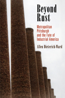 Beyond Rust: Metropolitan Pittsburgh and the Fate of Industrial America 0812223926 Book Cover