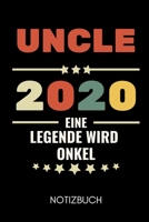 Uncle 2020 Eine Legende Wird Onkel Notizbuch: A5 KALENDER als Geschenk f�r werdende Patenonkel Du wirst Onkel Geschenkidee Weihnachtsgeschenke Geschwister Schwanger �berraschung 167906696X Book Cover