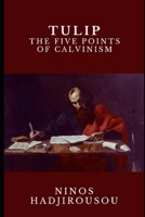 TULIP: The Five Points Of Calvinism B09Y4SX7W5 Book Cover