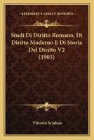 Studi Di Diritto Romano, Di Diritto Moderno E Di Storia Del Diritto V2 (1905) 1166806774 Book Cover