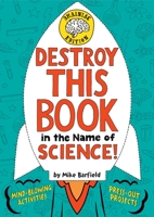 Destroy This Book in the Name of Science! Brainiac Edition 1524771945 Book Cover