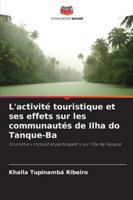 L'activité touristique et ses effets sur les communautés de Ilha do Tanque-Ba: Tourisme « inclusif et participatif » sur l'île de Tanque (French Edition) 6208797705 Book Cover