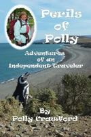 Perils of Polly: Adventures of an Independent Traveler 1492982466 Book Cover