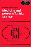 Medicine and Power in Tunisia, 1780-1900 (Cambridge Middle East Library) 0521529395 Book Cover