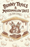 Bunny Trails & Marshmallow Skies B0H6XWYYX5 Book Cover
