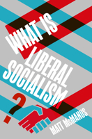 What Is Liberal Socialism? 191751641X Book Cover