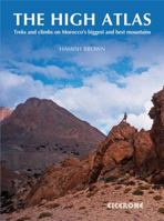 The High Atlas: Treks and Climbs on Morocco's Biggest and Best Mountains 1852846712 Book Cover