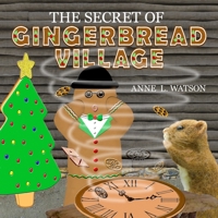 The Secret of Gingerbread Village: A Christmas Cookie Chronicle 1620355779 Book Cover