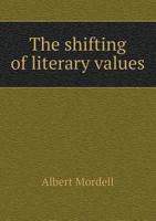 The Shifting of Literary Values 1356972144 Book Cover