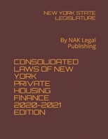 CONSOLIDATED LAWS OF NEW YORK PRIVATE HOUSING FINANCE 2020-2021 EDITION: By NAK Legal Publishing B08YQR3ZH1 Book Cover