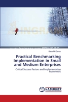 Practical Benchmarking Implementation in Small and Medium Enterprises: Critical Success Factors and Implementation Framework 3838311884 Book Cover