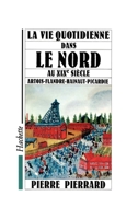 La Vie quotidienne dans le Nord au XIXe siècle 2010193482 Book Cover