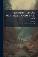 Johann Hussens Martyrertod Am 6 Jul. 1415 1275691048 Book Cover