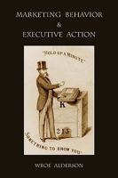 Marketing Behavior and Executive Action 1578987822 Book Cover