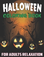 Halloween coloring book for adults relaxation: 50+ spooky coloring pages filled with monsters, witches, pumpkin, haunted house and more for hours of ... | Ultimate halloween gift for adults B09CRLZJHG Book Cover