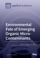 Environmental Fate of Emerging Organic Micro-Contaminants 3039213679 Book Cover