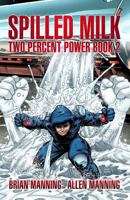 Spilled Milk: Two Percent Power Book 2 1542429846 Book Cover