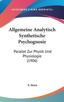 Allgemeine Analytisch Synthetische Psychognosie: Parallel Zur Physik Und Physiologie (1906) 1166787338 Book Cover