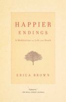 Happier Endings: A Meditation on Life and Death 1451649223 Book Cover