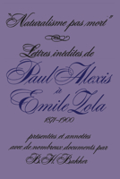 Naturalisme Pas Mort: Lettres Inedites De Paul Alexis a Emile Zola (Romance) 0802052371 Book Cover
