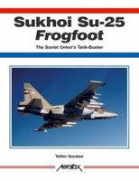 Sukhoi Su-25 Frogfoot: The Soviet Union's Tank-buster (Aerofax) (Aerofax) 1857802543 Book Cover