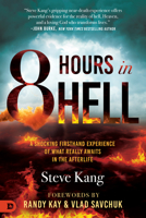 8 Hours in Hell: A Shocking Firsthand Experience of What Really Awaits in the Afterlife B0DVVSFX61 Book Cover