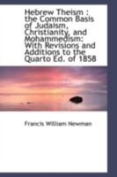 Hebrew Theism: The Common Basis Of Judaism, Christianity And Mohammedism 1241073716 Book Cover