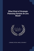 What Kind of Strategic Planning System do you Need? 1377031969 Book Cover