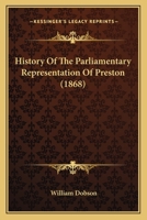 History Of The Parliamentary Representation Of Preston 1104179520 Book Cover