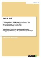 Transparenz und Anlegerschutz am deutschen Kapitalmarkt: Eine empirische Analyse am Beispiel meldepflichtiger Wertpapiergeschäfte nach § 15a WpHG (Directors' Dealings) 3640431545 Book Cover
