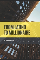 From latino To millionaire B0BR9DMH5T Book Cover