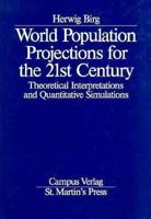 World Population Projections for the 21st Century: Theoretical Interpretations and Quantitative Simulations (Forschungsberichte Des Instituts Fur Bevolkerungsforschung ... (Ibs), Universitat Bielefeld 0312127715 Book Cover