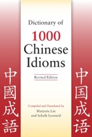 Dictionary of 1000 Chinese Idioms, Revised Edition 078181278X Book Cover