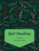 Quit Smoking: 12 Month Color Tracker 169882582X Book Cover