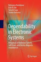 Dependability in Electronic Systems: Mitigation of Hardware Failures, Soft Errors, and Electro-Magnetic Disturbances 1489985948 Book Cover