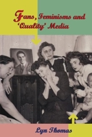Fans, Feminisms and 'Quality' Media (Media, Education Andculture) 0415261821 Book Cover