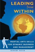 Leading from Within: Martial Arts Skills for Dynamic Business and Management 0892817941 Book Cover