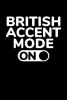 British Accent Mode On: Journal / Notebook / Diary Gift - 6x9 - 120 pages - White Lined Paper - Matte Cover 1671218124 Book Cover