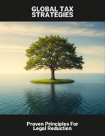 Global Tax Strategies: Proven Principles For Legal Reduction B0FRRZ6X8P Book Cover