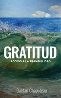 Gratitud: Acceso a la Tranquilidad 1087913918 Book Cover