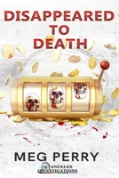 Disappeared to Death: An Angeles Investigations Mystery (Angeles Investigations Mysteries) B0DHZH65JP Book Cover