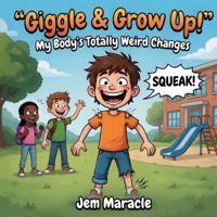 Giggle & Grow Up!: My Body's Totally Weird Changes B0H149VKYN Book Cover