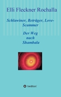 Schlawiner, Betr�ger, Love-Scammer: Der Weg nach Shambala 3347142497 Book Cover