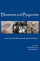 Blossoms and Bayonets: A Story of Love, Faith and Courage Under Japanese Occupation 0988494019 Book Cover