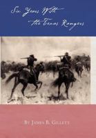 Six Years with the Texas Rangers 1875 to 1881 0803258445 Book Cover