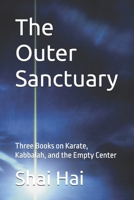The Outer Sanctuary: Three Books on Karate, Kabbalah, and the Empty Center (The Hidden Doctrine Series) B0HBRGW1QK Book Cover
