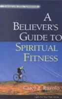 A Believer's Guide to Spiritual Fitness: Focus on His Strength (Ruvolo, Carol J., Light for Your Path.) 0875526330 Book Cover