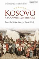 Kosovo, A Documentary History: From the Balkan Wars to World War II 1838600035 Book Cover
